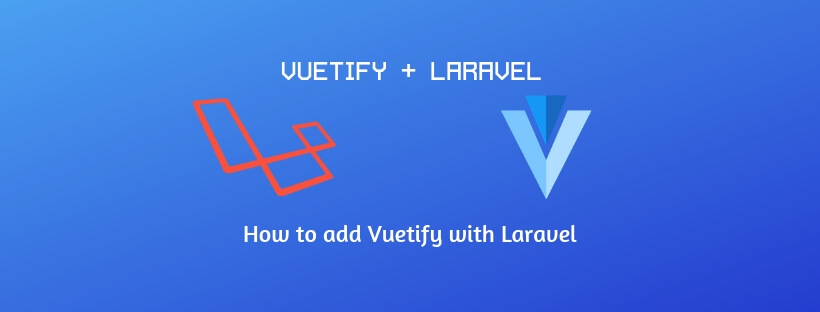 Laravel Vuetify | How to use Vuetify with Laravel 8