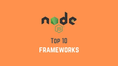 Top 10 Nodejs frameworks for 2021