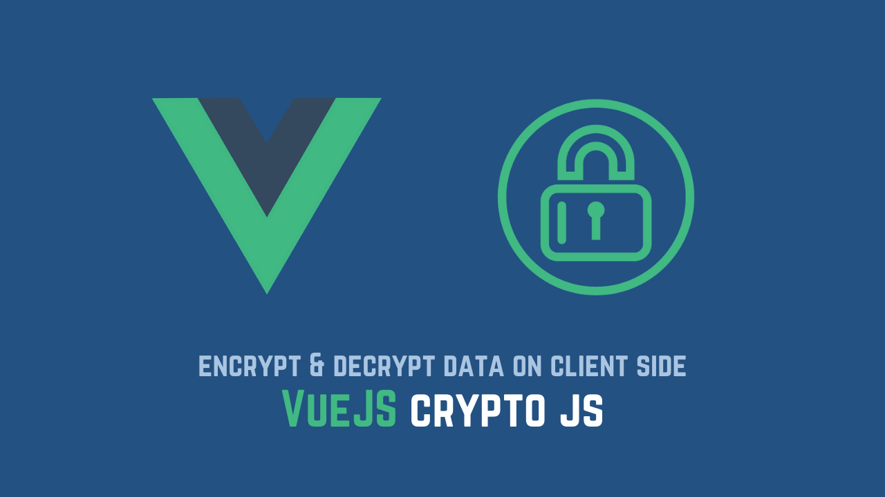 VueJS CryptoJS | Master data encryption and decryption in 2021