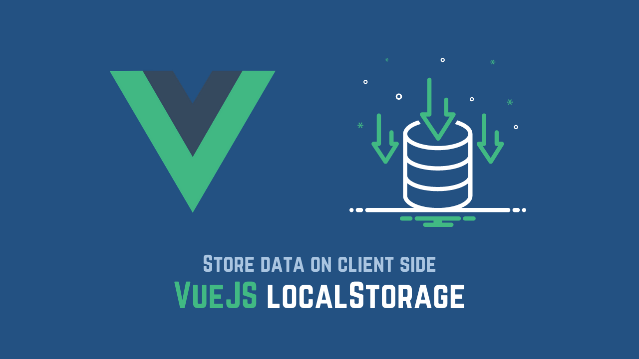 VueJS localstorage | How to use localstorage with Vue the easy way